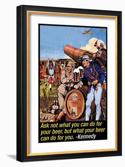 Ask Not What You Can Do for Your Beer-null-Framed Art Print