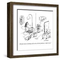 "Ask your doctor if taking a pill to solve all your problems is right for ?" - New Yorker Cartoon-David Sipress-Framed Premium Giclee Print