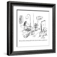 "Ask your doctor if taking a pill to solve all your problems is right for ?" - New Yorker Cartoon-David Sipress-Framed Premium Giclee Print