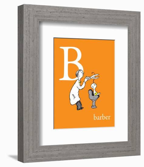 B is for Barber (orange)-Theodor (Dr. Seuss) Geisel-Framed Art Print