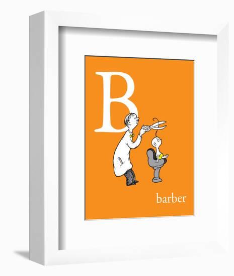 B is for Barber (orange)-Theodor (Dr. Seuss) Geisel-Framed Art Print