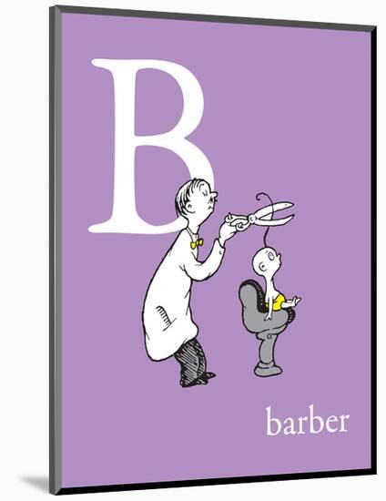 B is for Barber (purple)-Theodor (Dr. Seuss) Geisel-Mounted Art Print