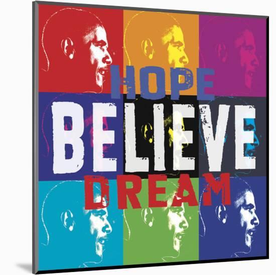 Barack Obama: Hope, Believe, Dream-Celebrity Photography-Mounted Art Print