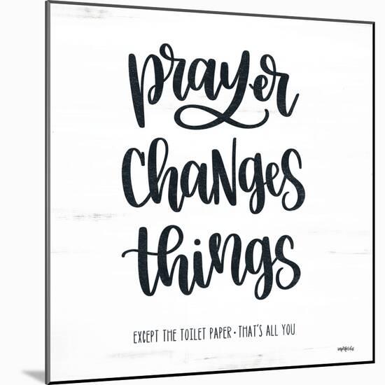 Bathroom Prayer Changes Things II-Imperfect Dust-Mounted Art Print