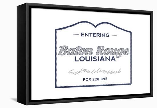 Baton Rouge, Louisiana - Now Entering (Blue)-Lantern Press-Framed Stretched Canvas