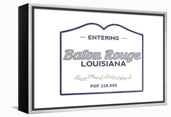 Baton Rouge, Louisiana - Now Entering (Blue)-Lantern Press-Framed Stretched Canvas