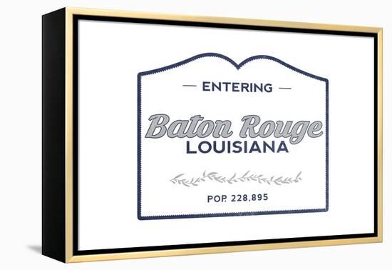 Baton Rouge, Louisiana - Now Entering (Blue)-Lantern Press-Framed Stretched Canvas