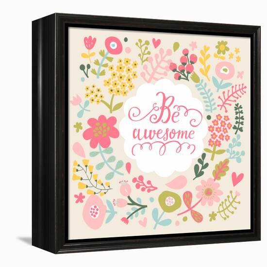 Be Awesome. Stylish Floral Card in Bright Summer Colors. Romantic Card-smilewithjul-Framed Stretched Canvas