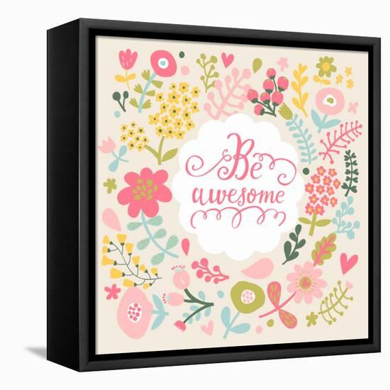 Be Awesome. Stylish Floral Card in Bright Summer Colors. Romantic Card-smilewithjul-Framed Stretched Canvas