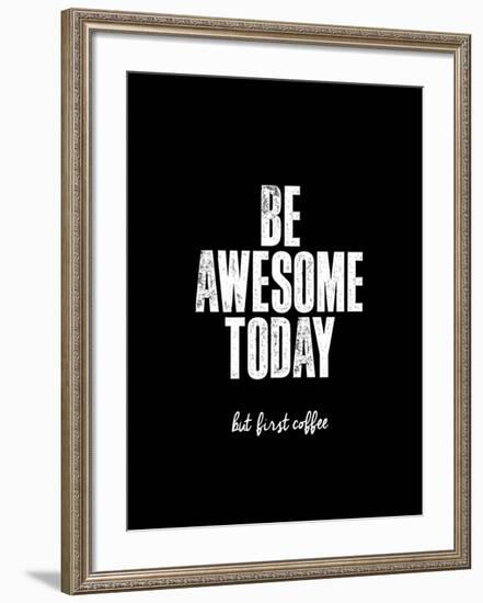 Be Awesome Today But First Coffee-Brett Wilson-Framed Art Print