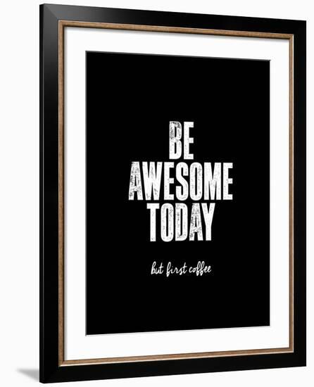 Be Awesome Today But First Coffee-Brett Wilson-Framed Art Print