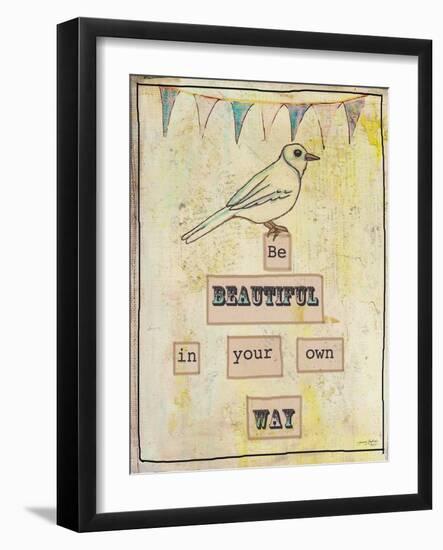 Be Beautiful in Your Own Way-Tammy Kushnir-Framed Giclee Print