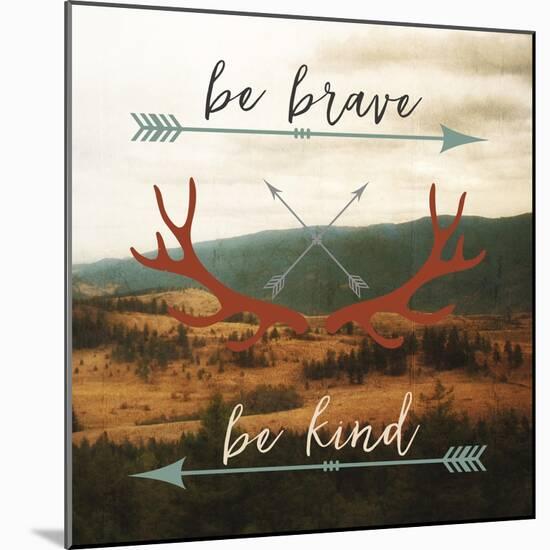 Be Brave, Be Kind-Sam Appleman-Mounted Art Print