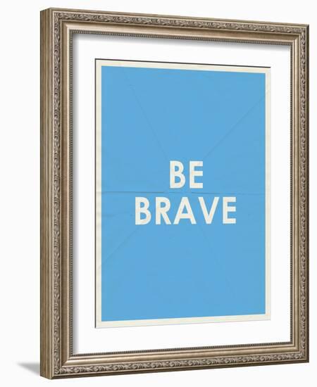 Be Brave Typography-null-Framed Art Print