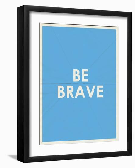 Be Brave Typography-null-Framed Art Print