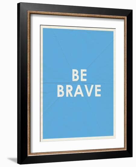 Be Brave Typography-null-Framed Art Print