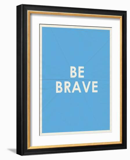 Be Brave Typography-null-Framed Art Print