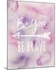 Be Brave-Lottie Fontaine-Mounted Giclee Print
