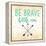 Be Brave-Evangeline Taylor-Framed Stretched Canvas