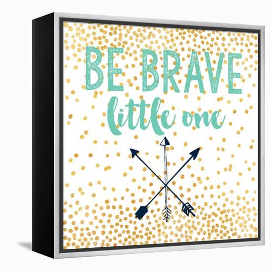 Be Brave-Evangeline Taylor-Framed Stretched Canvas