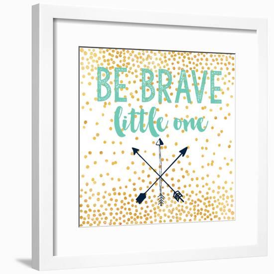 Be Brave-Evangeline Taylor-Framed Art Print