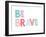 Be Brave-Ann Kelle-Framed Art Print