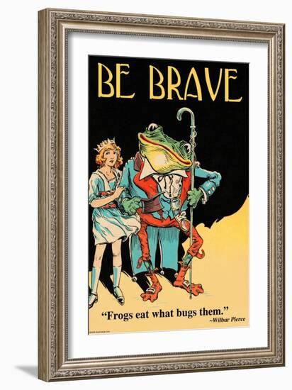 Be Brave-Wilbur Pierce-Framed Art Print