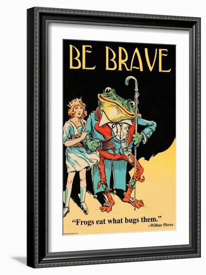 Be Brave-Wilbur Pierce-Framed Art Print