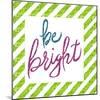 Be Bright-Elizabeth Medley-Mounted Art Print