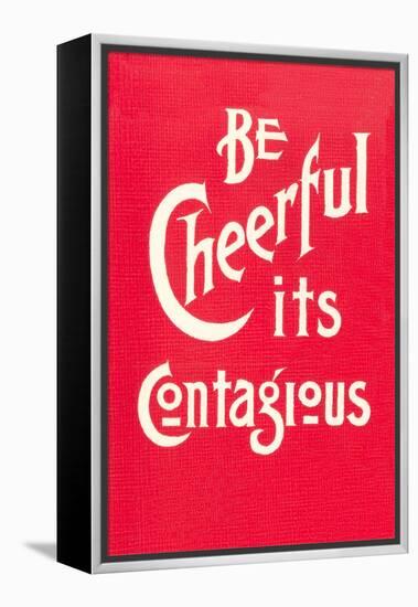 Be Cheerful; it's Contagious-null-Framed Stretched Canvas