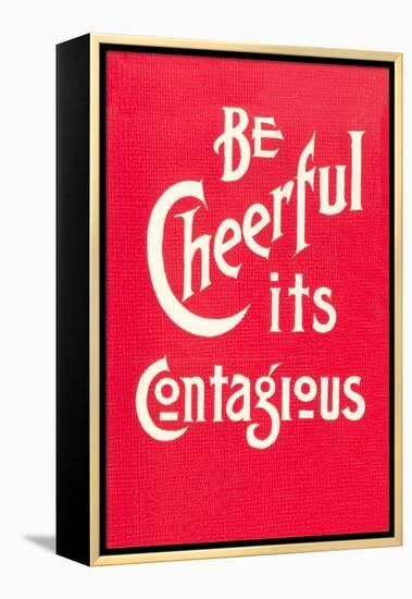 Be Cheerful; it's Contagious-null-Framed Stretched Canvas