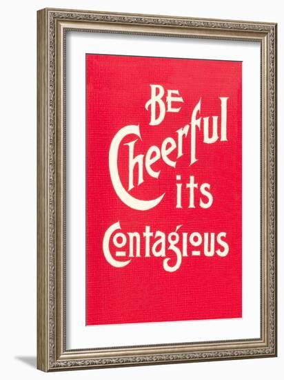 Be Cheerful; it's Contagious-null-Framed Art Print