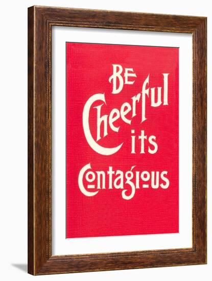 Be Cheerful; it's Contagious-null-Framed Art Print