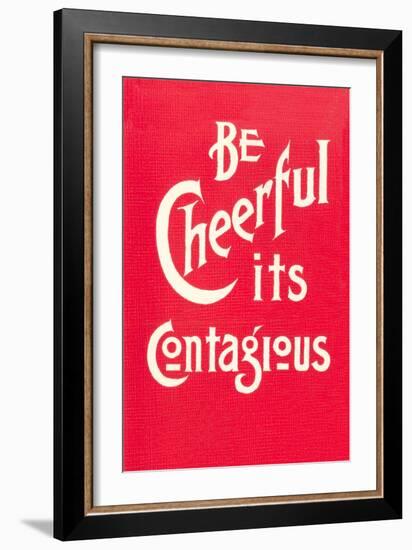 Be Cheerful; it's Contagious-null-Framed Art Print