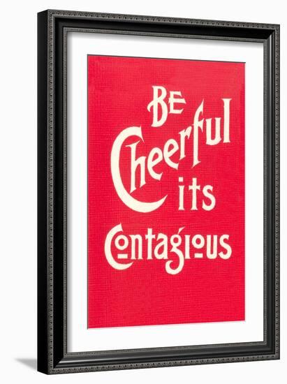 Be Cheerful; it's Contagious-null-Framed Art Print