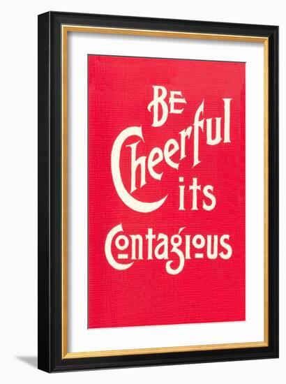 Be Cheerful; it's Contagious-null-Framed Art Print