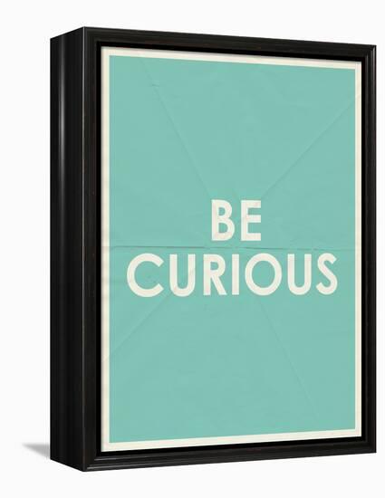 Be Curious Typography-null-Framed Stretched Canvas