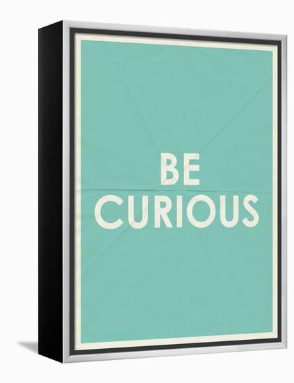 Be Curious Typography-null-Framed Stretched Canvas