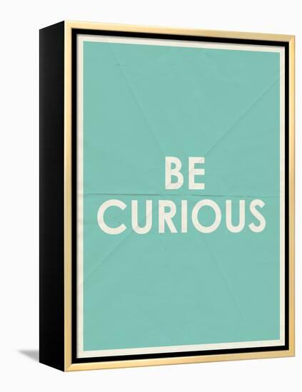 Be Curious Typography-null-Framed Stretched Canvas