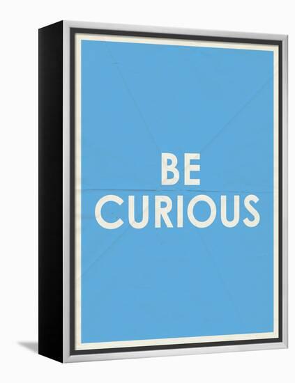 Be Curious Typography-null-Framed Stretched Canvas