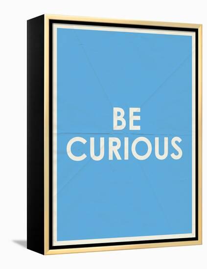 Be Curious Typography-null-Framed Stretched Canvas