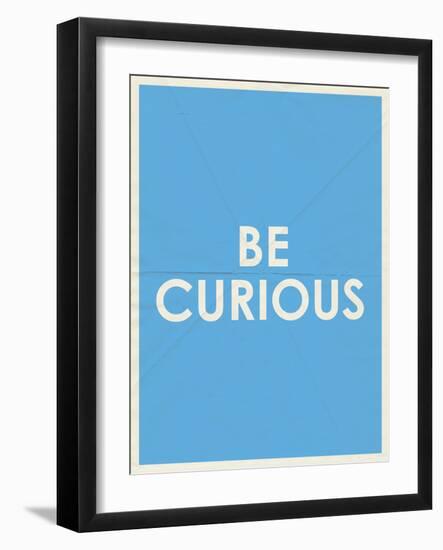 Be Curious Typography-null-Framed Art Print