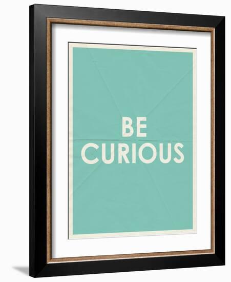 Be Curious Typography-null-Framed Art Print