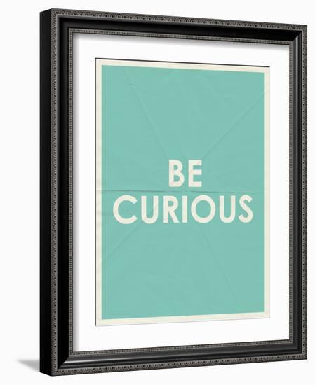 Be Curious Typography-null-Framed Art Print