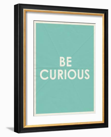 Be Curious Typography-null-Framed Art Print