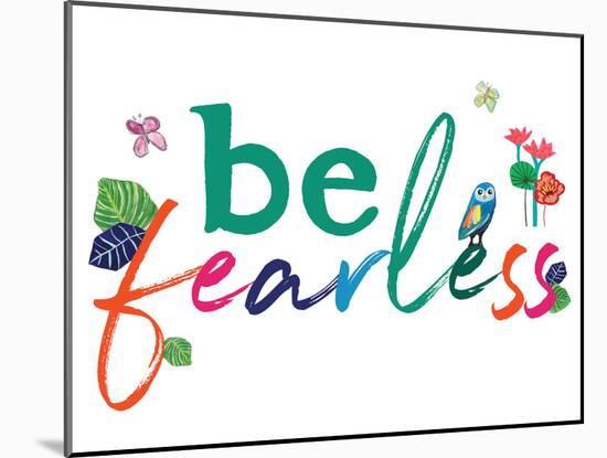 Be Fearless-Jennifer McCully-Mounted Art Print