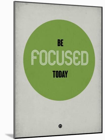 Be Focused Today 1-NaxArt-Mounted Art Print