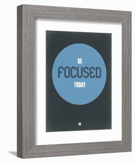 Be Focused Today 2-NaxArt-Framed Premium Giclee Print