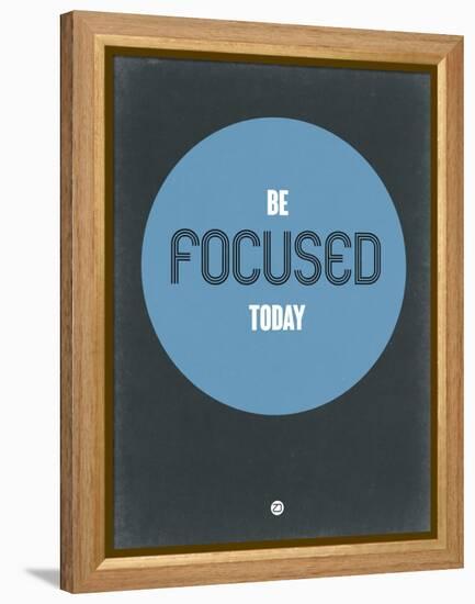 Be Focused Today 2-NaxArt-Framed Stretched Canvas