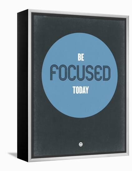 Be Focused Today 2-NaxArt-Framed Stretched Canvas